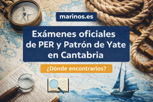 Exámenes PER y Patrón de Yate en Cantabria: dónde encontrarlos